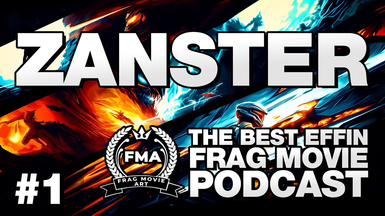 The Best Effin Frag Movie Podcast Episode #1 Justin Zanish "Zanster"