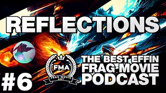 The Best Effin Frag Movie Podcast Episode #6 Reflections