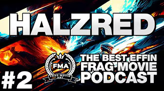 The Best Effin Frag Movie Podcast Episode #2 Jake "HALZRED"